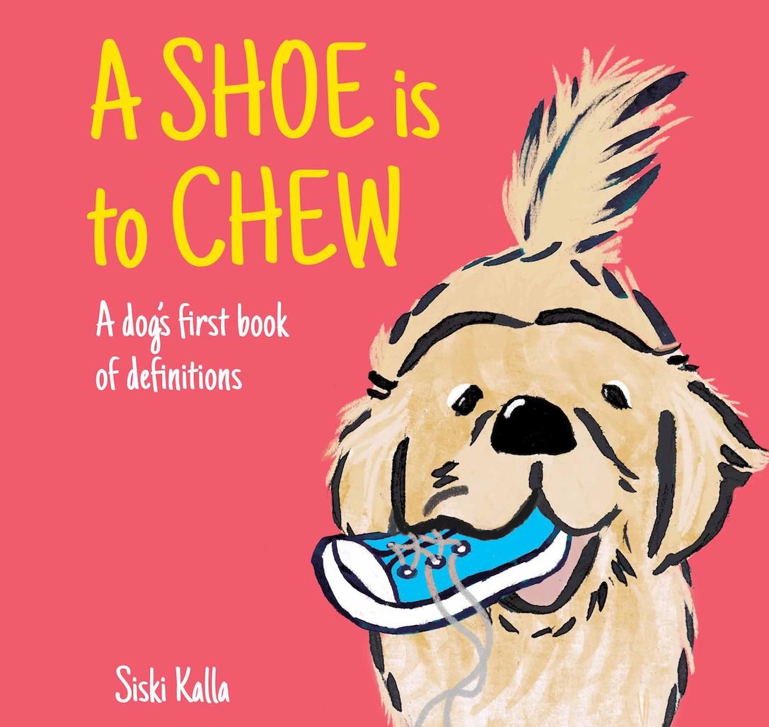 A Shoe is to Chew: A dog's first book of definitions (HARDBACK)